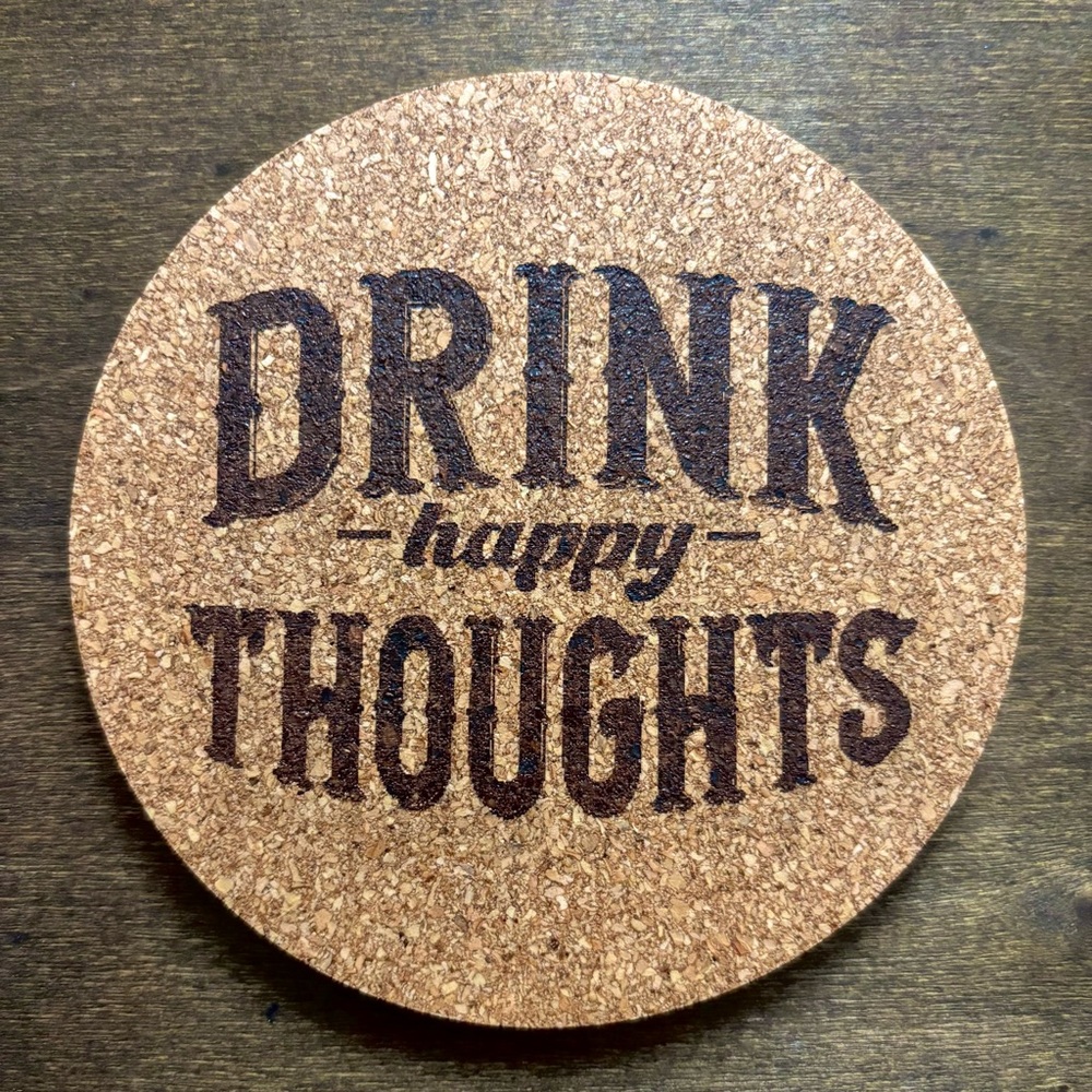 Drink Happy Thoughts Laser Engraved Cork Coaster